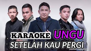 Ungu - Setelah Kau Pergi (KARAOKE LIRIK)