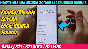 Galaxy S21/Ultra/Plus: How to Enable/Disable Screen Lock/Unlock Sounds