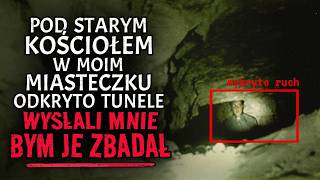 Pod Starym Kościołem w Moim Miasteczku Odkryto Zapomniane Tunele. Wysłali Mnie, Bym je Zbadał.