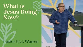 'What Is Jesus Doing Now?' with Pastor Rick Warren