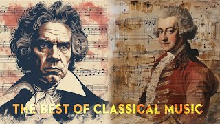 The Best of Classical Music 🎼 | Mozart, Beethoven, Bach, Chopin, Brahms & Schubert