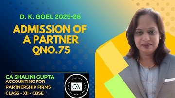 Admission of a Partner Q75 Explained | DK Goel Class 12 Accounts | CBSE 2026