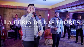 Video thumbnail of "La Feria de las Flores (En Vivo) - Banda Corona Del Rey"
