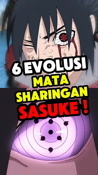 6 EVOLUSI MATA SHARINGAN MILIK SASUKE 👀