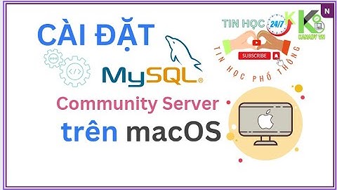 Cài đặt MySQL Community Server trên macOS / Installing MySQL Community Server on macOS