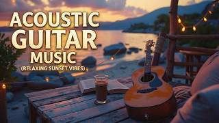 Relaxing Fingerstyle Guitar Music - Summer Sunset Vibes | Unwind & Peace