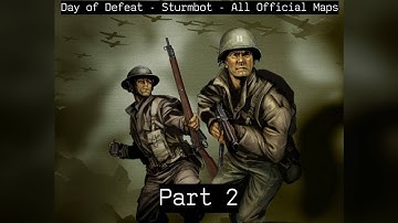 Day of Defeat Bots - All Official Maps - Sturmbot (PART 2)