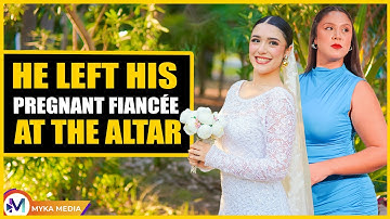He left his pregnant fianceé at the altar