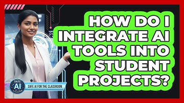 How Do I Integrate AI Tools Into Student Projects?