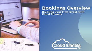 Bookings Overview - Creating Your First Event with Cloud Funnels