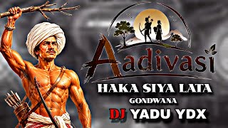 GONDWANA haka siya lata _gondi RIMIX song_ DJ YADU YDX PRODUCTION 