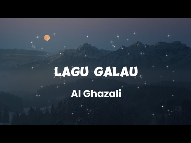 LAGU GALAU - AL GHAZALI - LIRIK VIDIO - LIRIK LAGU GALAU - LAGU GALAU AL - LAGU VIRAL AL GHAZALI - class=