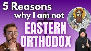Why I Am Not Eastern Orthodox