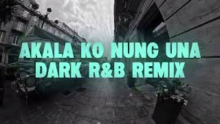 Akala Ko Nung Una - Filipino Dark R&B Remix