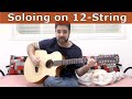 How to Solo on a 12 String guitar (Including Exotic Scales!)