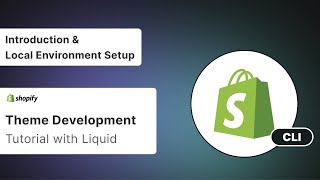 Shopify Theme Development - Introduction, Setting Up Local Environment with Shopify CLI