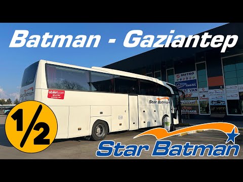 #341 STAR BATMAN SEYAHAT / BATMAN - GAZİANTEP OTOBÜS YOLCULUĞU 1.BÖLÜM