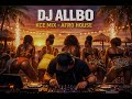 KCE MIX ⚡ Afro House 🔥 DJ ALLBO 🎧 Best Chill Vibes 2026