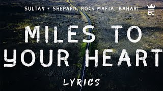 Sultan   Shepard, Rock Mafia, Bahari - Miles To Your Heart (Lyrics)