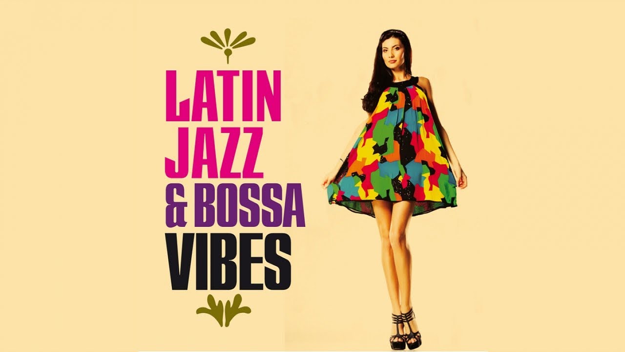 Best Latin Jazz - Brazilian Chill Bossa - Relaxing Music - YouTube