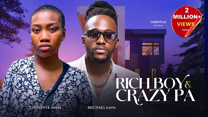 Rich Boy & Crazy PA - Michael Dappa, Chinenye Nnebe, 2025 Latest Nigerian Movie