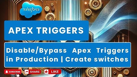 Disable/Bypass Apex Triggers in Production | Create switches using custom settings | Salesforce