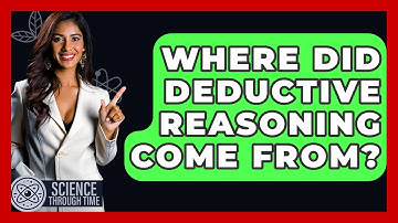 Where Did Deductive Reasoning Come From? - Science Through Time
