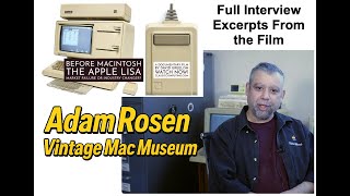 The Vintage Mac Museum, Adam Rosen, Full Interview Excerpts, "Before Macintosh: The Apple Lisa" film