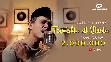 TERMISKIN DI DUNIA - VALDY NYONK (OFFICIAL MUSIC VIDEO)