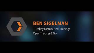 Ben Sigelman: Turnkey Distributed Tracing: OpenTracing & Go