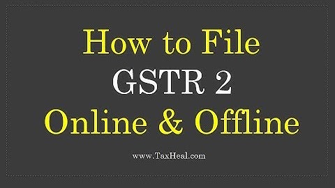 GSTR 2 filing : Online &  Offline Tool (English Language) : GSTN Official
