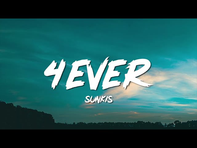 4ever - sunkis (Lyrics) class=