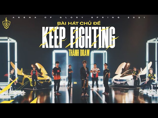 KEEP FIGHTING - Thành Draw | Official Music Video - Theme song ĐTDV mùa Xuân 2021 class=