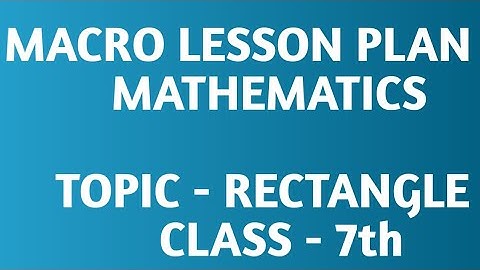 B.Ed math lesson plan Rectangle #B.ED #Lesson Plan #Class 7 #Macro Lesson Plan #Rectangle