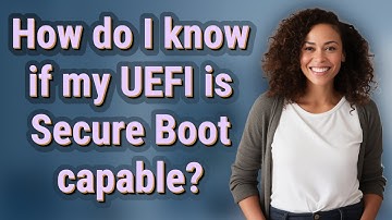 How do I know if my UEFI is Secure Boot capable?