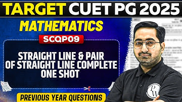 CUET PG 2025 Mathematics | Straight Line and Pair of Straight Line Complete One Shot | PW