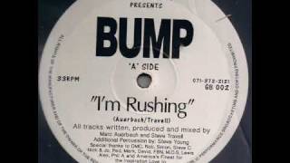 Video thumbnail of "bump - im rushing"