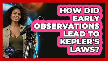 How Did Early Observations Lead To Kepler