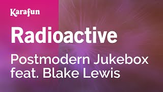 Radioactive - Postmodern Jukebox feat. Blake Lewis | Karaoke Version | KaraFun