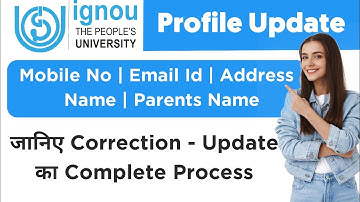IGNOU Mobile No, Email ID, Address & Parents Name Correction 2025 | IGNOU Profile Update 2025