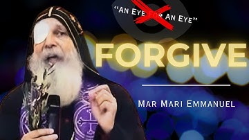 FORGIVENESS | Bishop Mar Mari Emmanuel