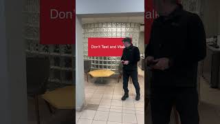 Read the signs about not texting and walking