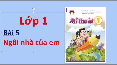 BÀI 5 LỚP 1   NGÔI NHÀ CỦA EM