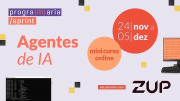 PrograMaria Sprint | Criando os seus próprios agentes - Ferramentas e Frameworks na prática