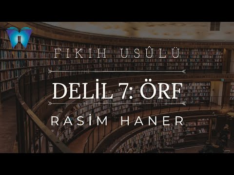 Fıkıh Usûlü 11 - Deliller (Örf) | Rasim Haner