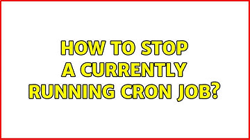 How to stop a currently running cron job? (9 Solutions!!)