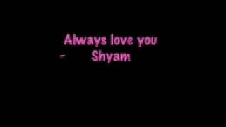 Shyam - Always Love You