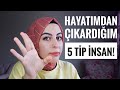 HAYATIMDAN ÇIKARDIĞIM 5 İNSAN TİPİ!😱UZAK DURUN!