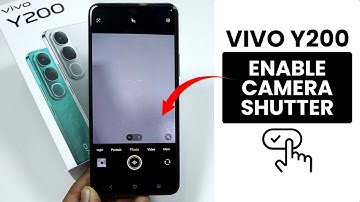 How to Enable Camera Shutter on Vivo Y200 - Camera Settings
