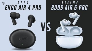 OPPO Enco Air 4 Pro VS Realme Buds Air 6 Pro